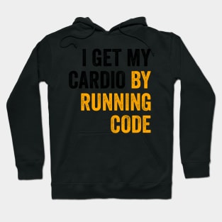 I Get My Cardio By Running Code Hoodie